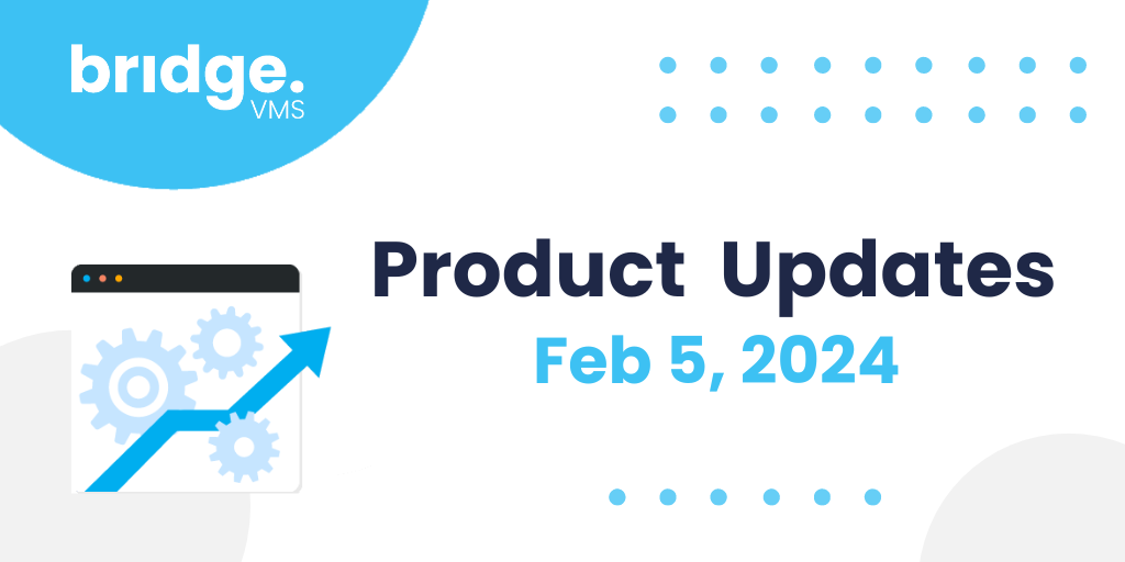 Bridge VMS Product Updates - February 5, 2024