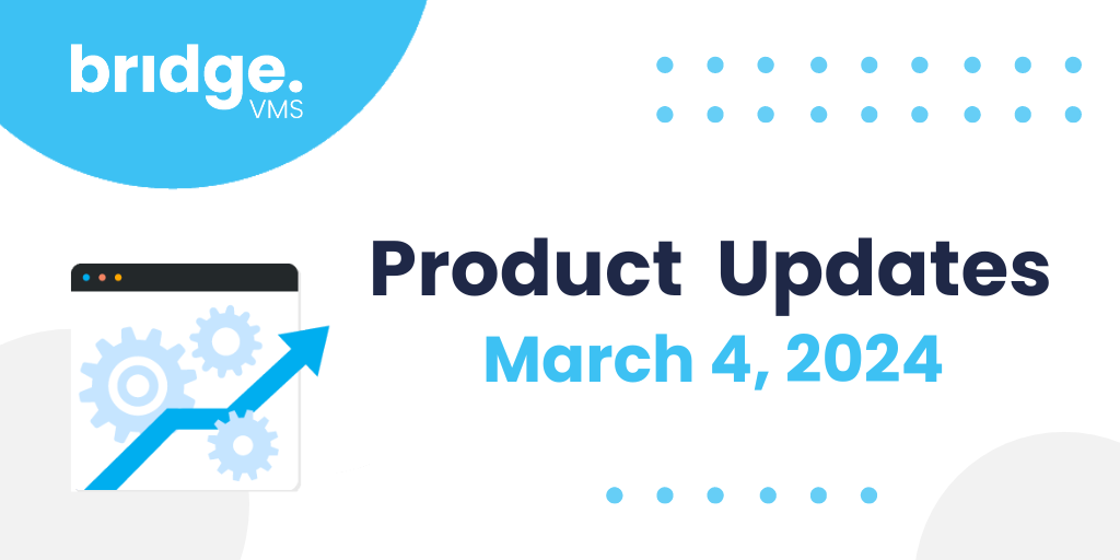 Bridge VMS Product Updates - March 4, 2024