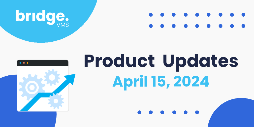 Bridge VMS Product Updates - April 15, 2024