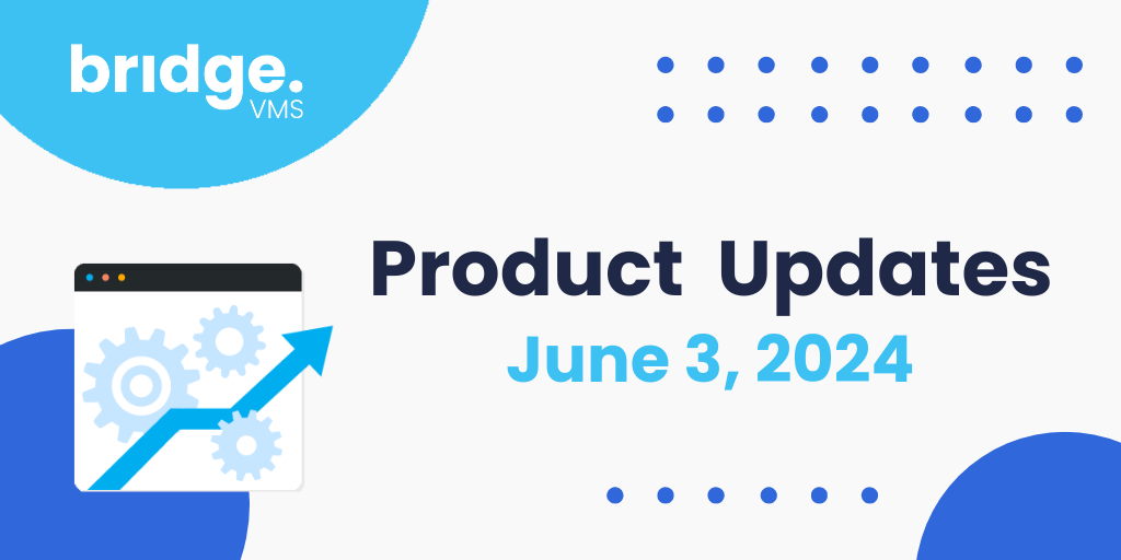 Bridge VMS Product Updates - June 3, 2024