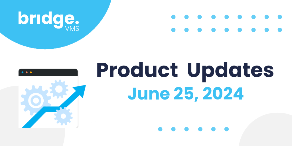 Bridge VMS Product Updates - June 25, 2024